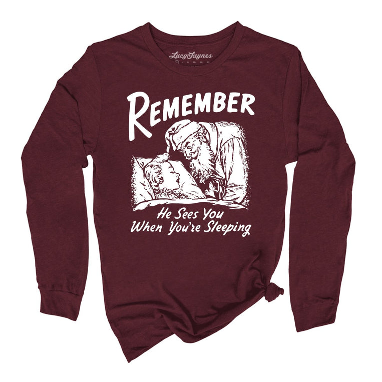 Remember He Sees You When You're Sleeping - Maroon - Unisex Long Sleeve T-Shirt