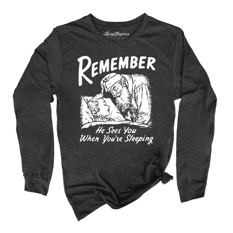 Remember He Sees You When You're Sleeping - Dark Grey Heather - Unisex Long Sleeve T-Shirt