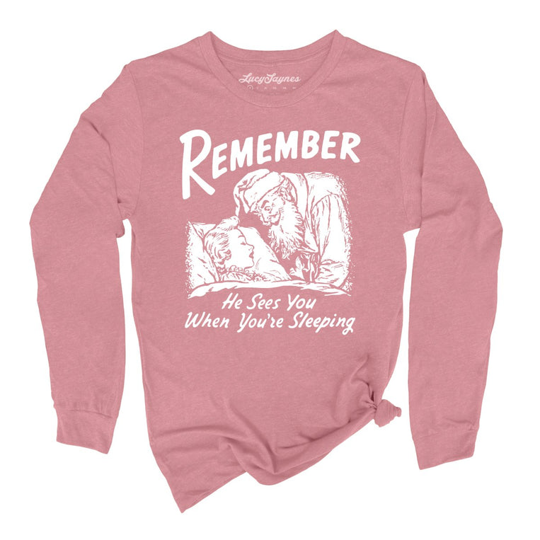 Remember He Sees You When You're Sleeping - Heather Mauve - Unisex Long Sleeve T-Shirt