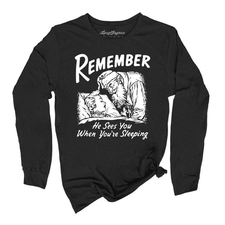 Remember He Sees You When You're Sleeping - Black - Unisex Long Sleeve T-Shirt