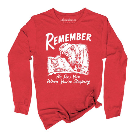 Remember He Sees You When You're Sleeping Long Sleeve Tee
