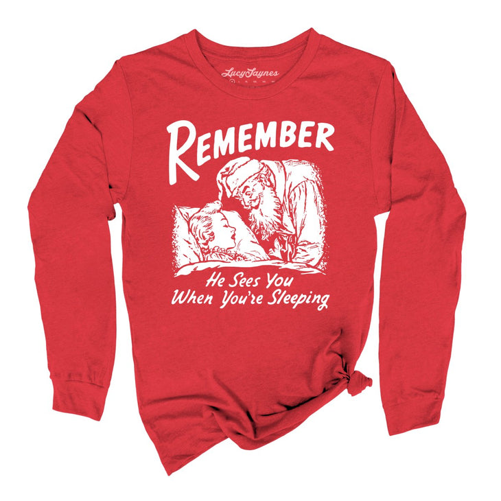 Remember He Sees You When You're Sleeping Long Sleeve Tee