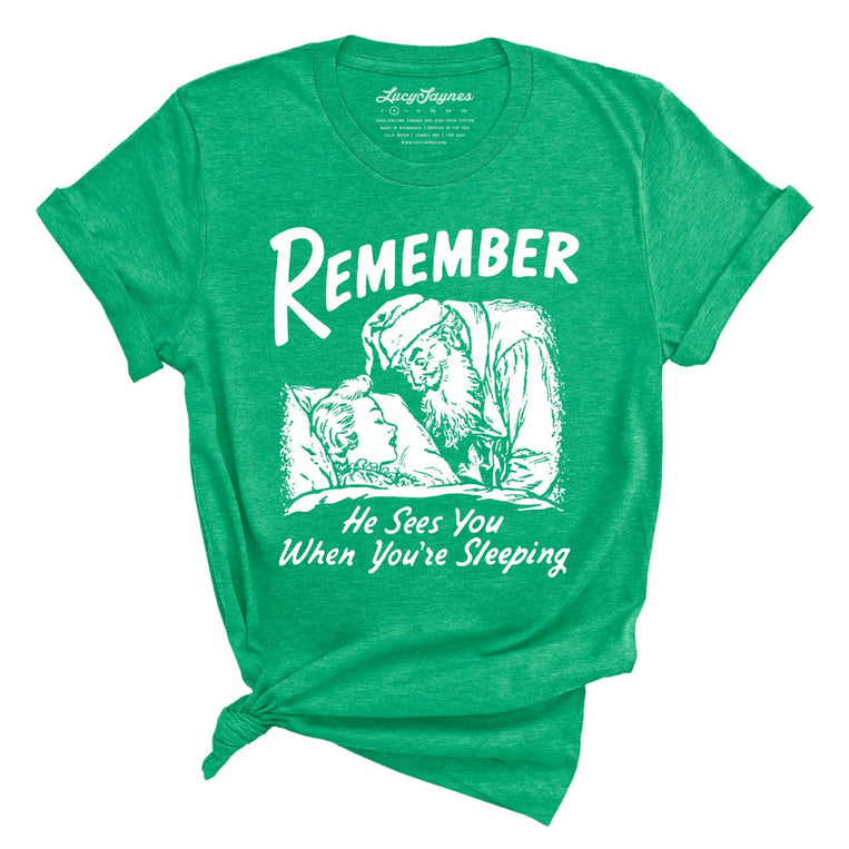 Remember He Sees You When You're Sleeping - Heather Kelly - Unisex T-Shirt
