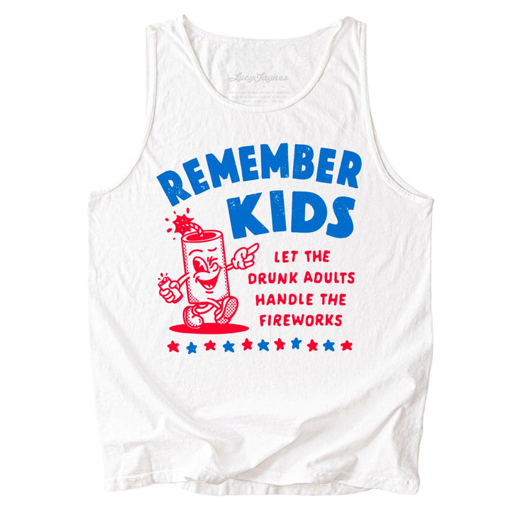 Remember Kids Let The Drunk Adults Handle The Fireworks Comfort Colors Tank Top