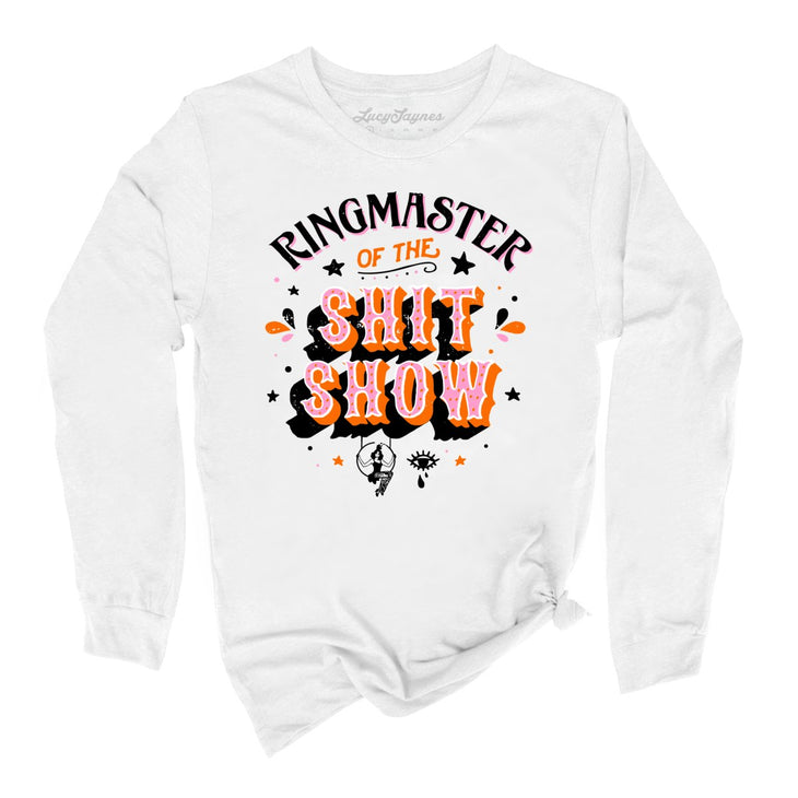 Ringmaster Of The Shitshow Long Sleeve Tee