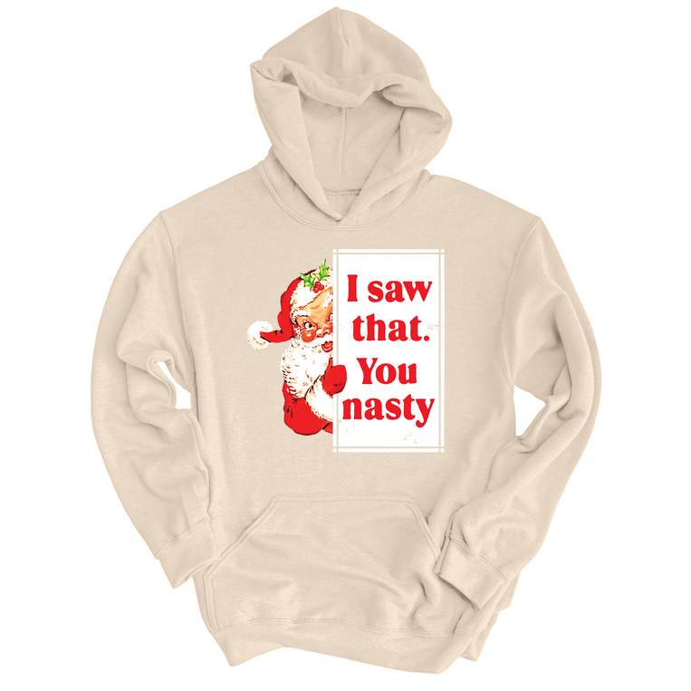 I Saw That You Nasty Hoodie