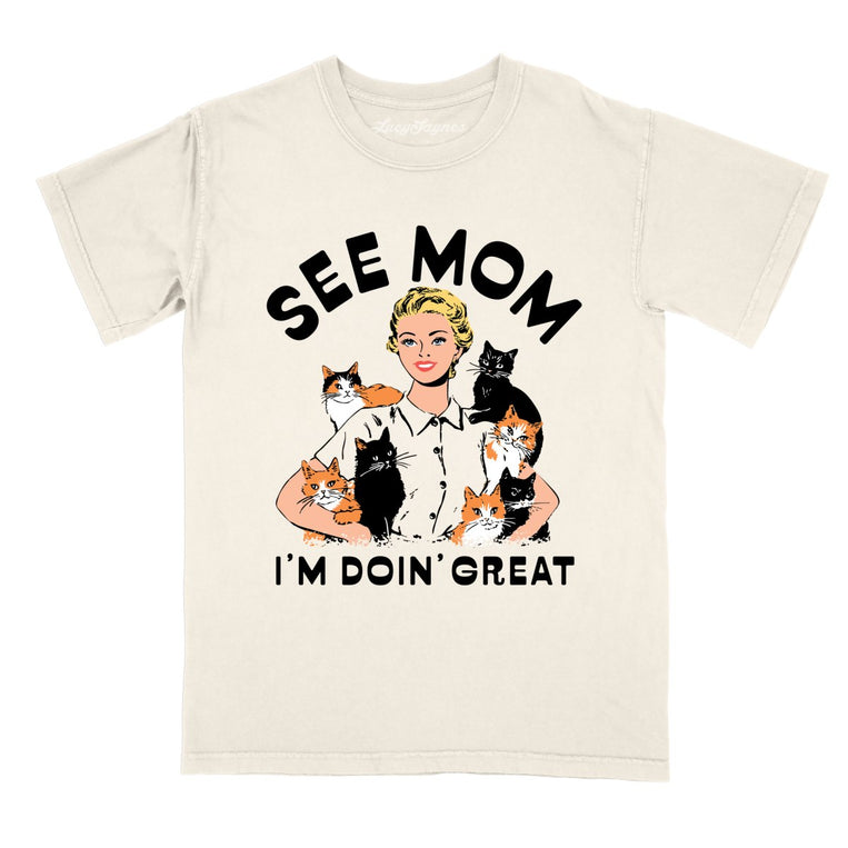 See Mom I'm Doin' Great - Ivory - Comfort Colors Tee