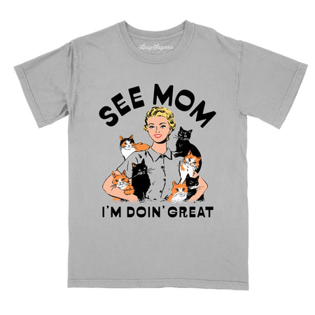 See Mom I'm Doin' Great Comfort Colors Tee