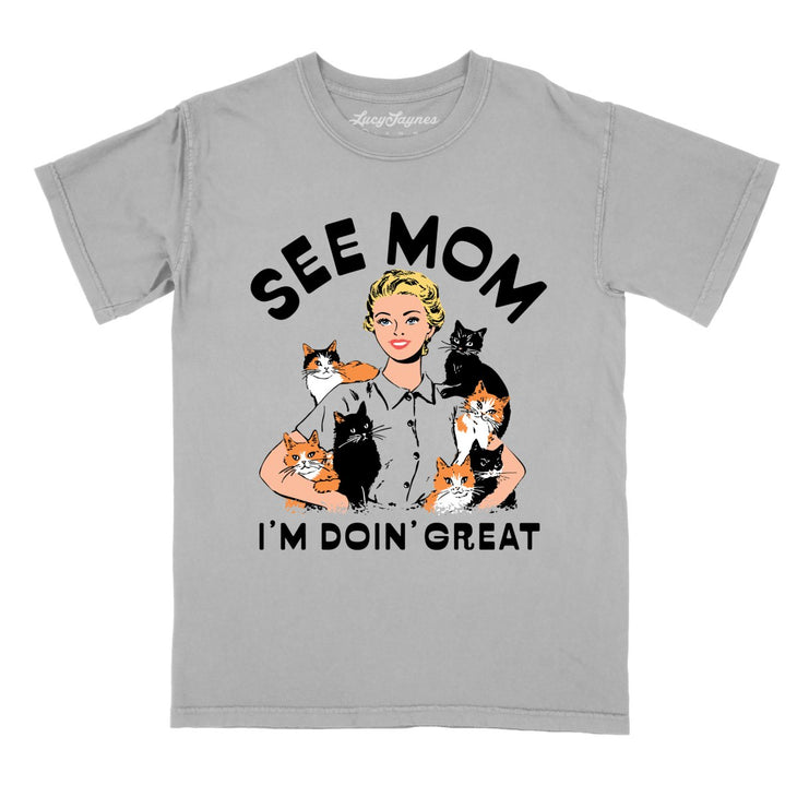 See Mom I'm Doin' Great Comfort Colors Tee