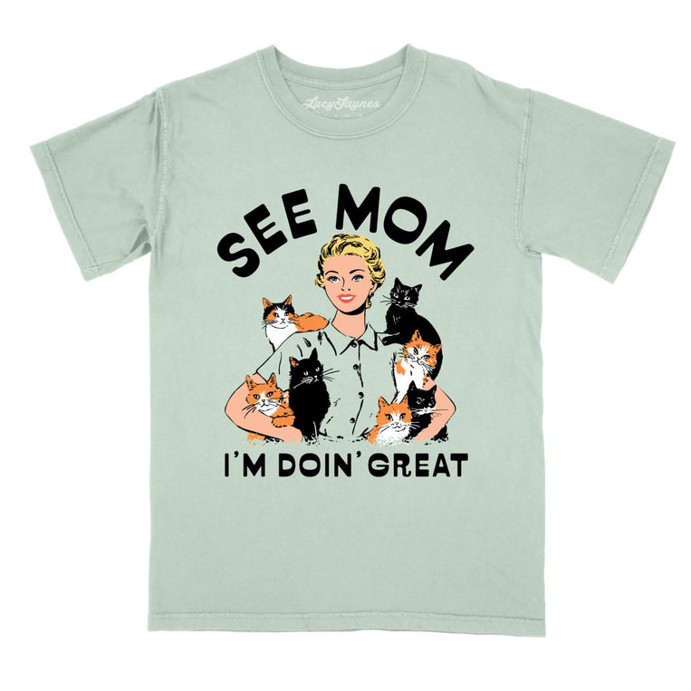 See Mom I'm Doin' Great - Bay - Comfort Colors Tee