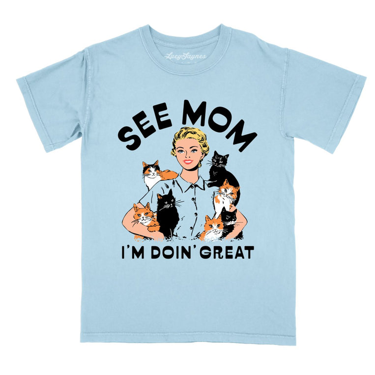 See Mom I'm Doin' Great - Chambray - Comfort Colors Tee