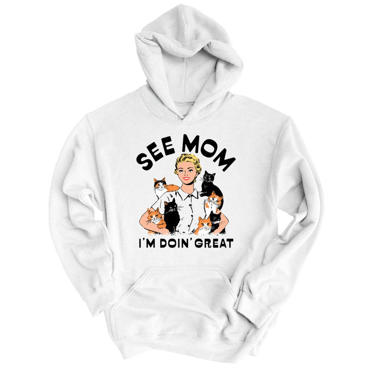 See Mom I'm Doin' Great - White - Unisex Hoodie