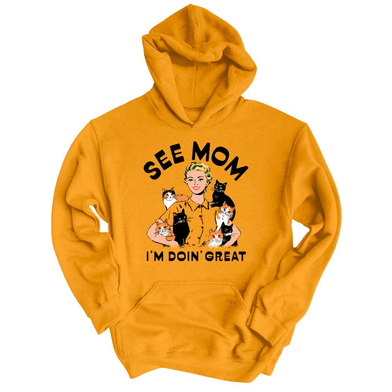 See Mom I'm Doin' Great - Gold - Unisex Hoodie