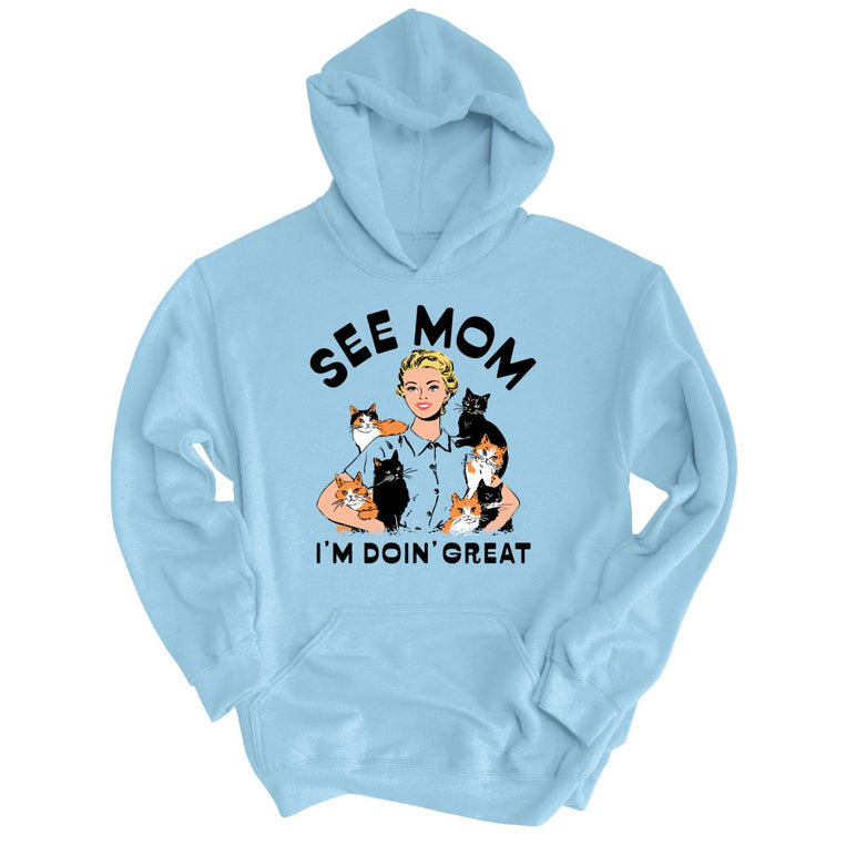 See Mom I'm Doin' Great - Light Blue - Unisex Hoodie