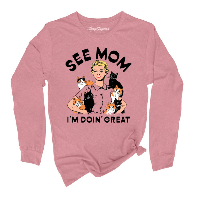 See Mom I'm Doin' Great - Heather Mauve - Unisex Long Sleeve T-Shirt