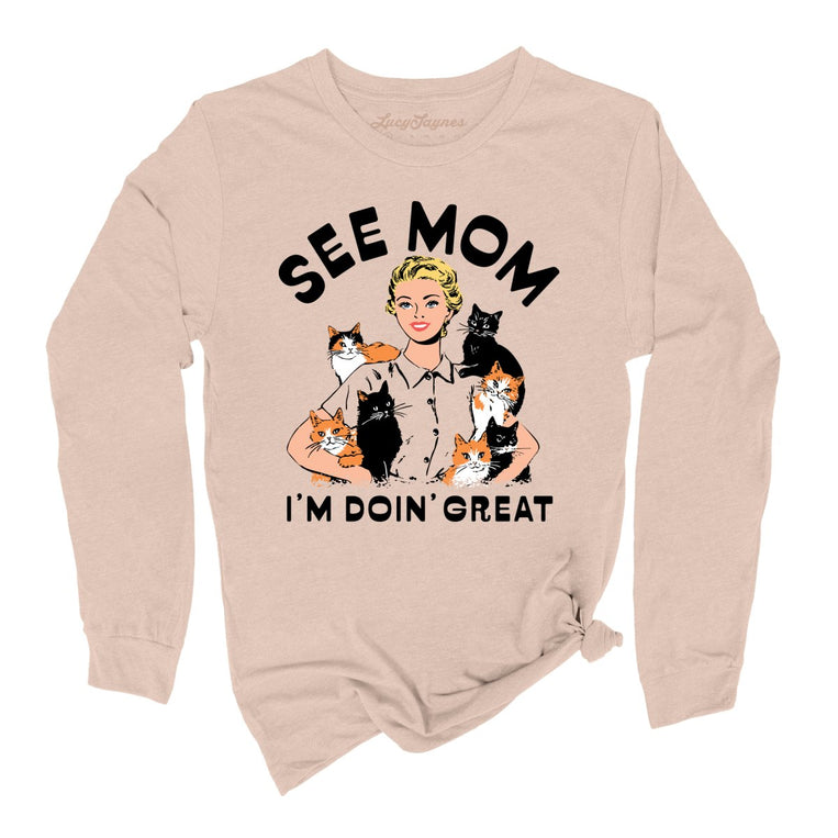 See Mom I'm Doin' Great - Sand Dune - Unisex Long Sleeve T-Shirt