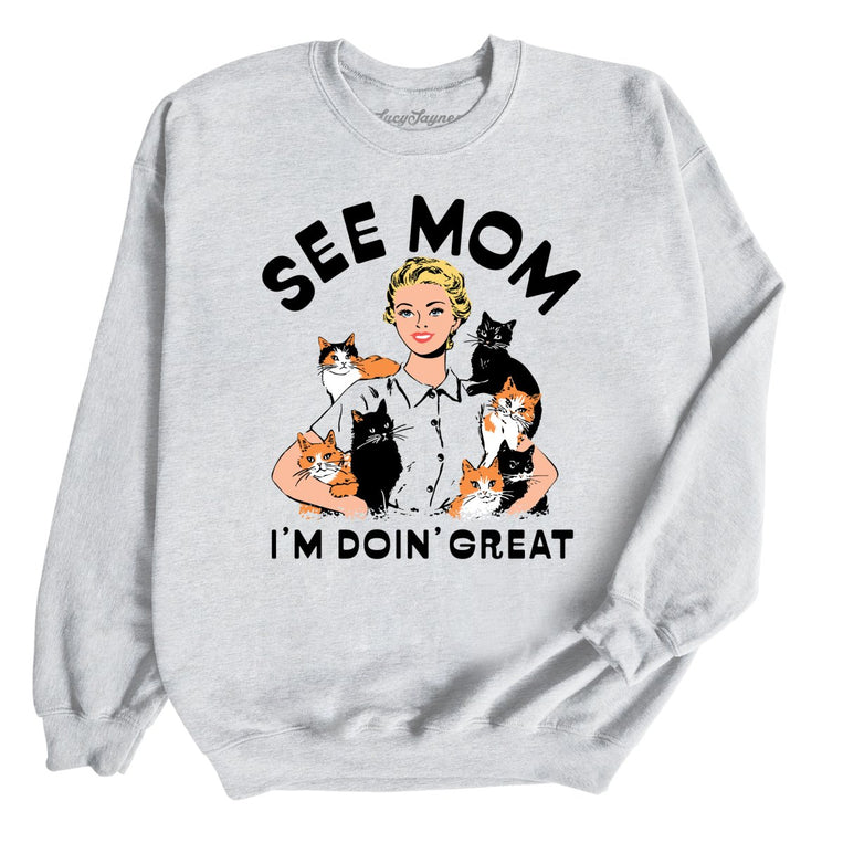 See Mom I'm Doin' Great - Ash - Unisex Sweatshirt