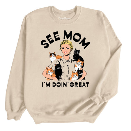 See Mom I'm Doin' Great Sweatshirt