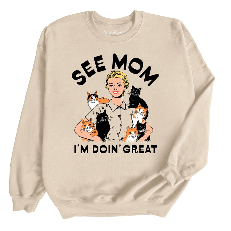 See Mom I'm Doin' Great - Sand - Unisex Sweatshirt