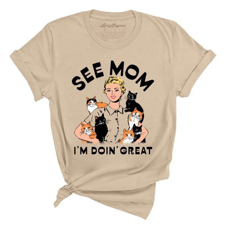 See Mom I'm Doin' Great - Tan - Unisex T-Shirt