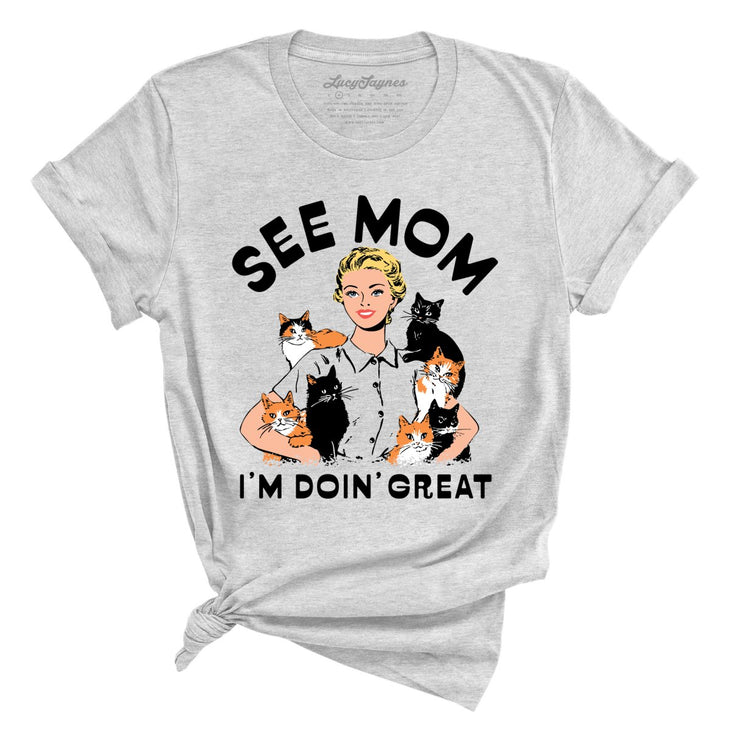 See Mom I'm Doin' Great Tee