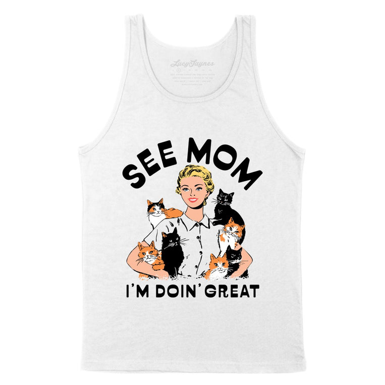 See Mom I'm Doin' Great - White - Unisex Tank Top