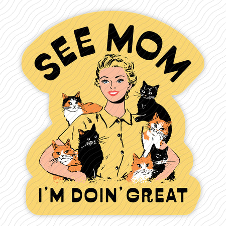 See Mom I'm Doin' Great Sticker