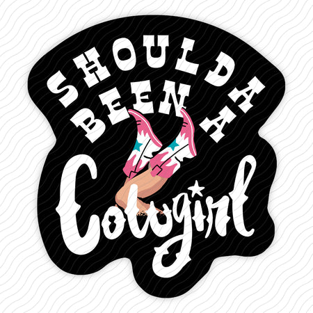 Should Of Been A Cowgirl Sticker
