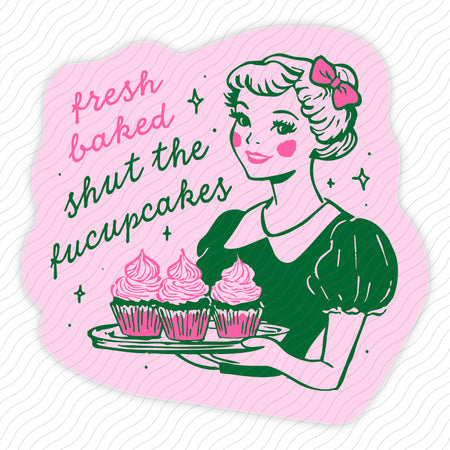 Shut The Fucupcakes Sticker