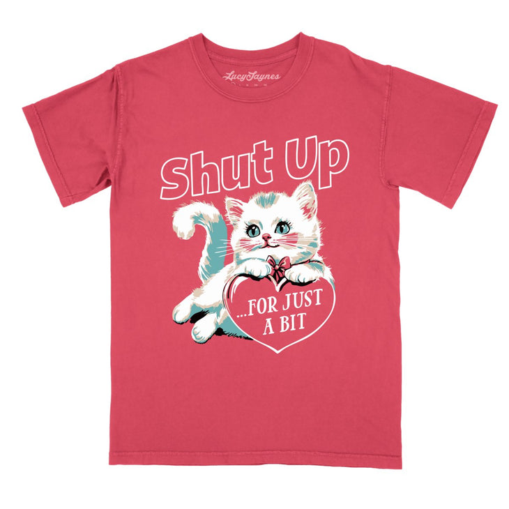Shut Up For Just A Bit Comfort Colors Tee