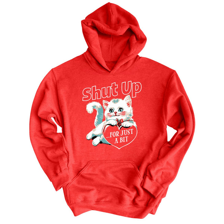 Shut Up For Just A Bit Hoodie