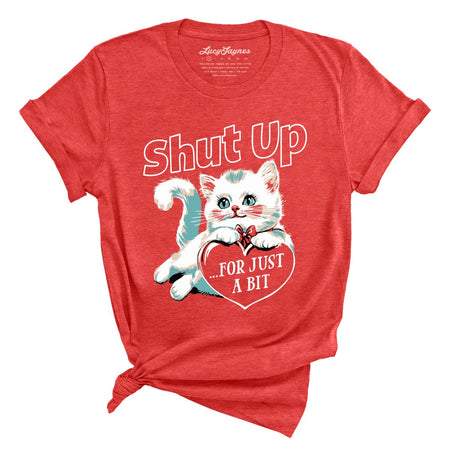 Shut Up For Just A Bit Tee