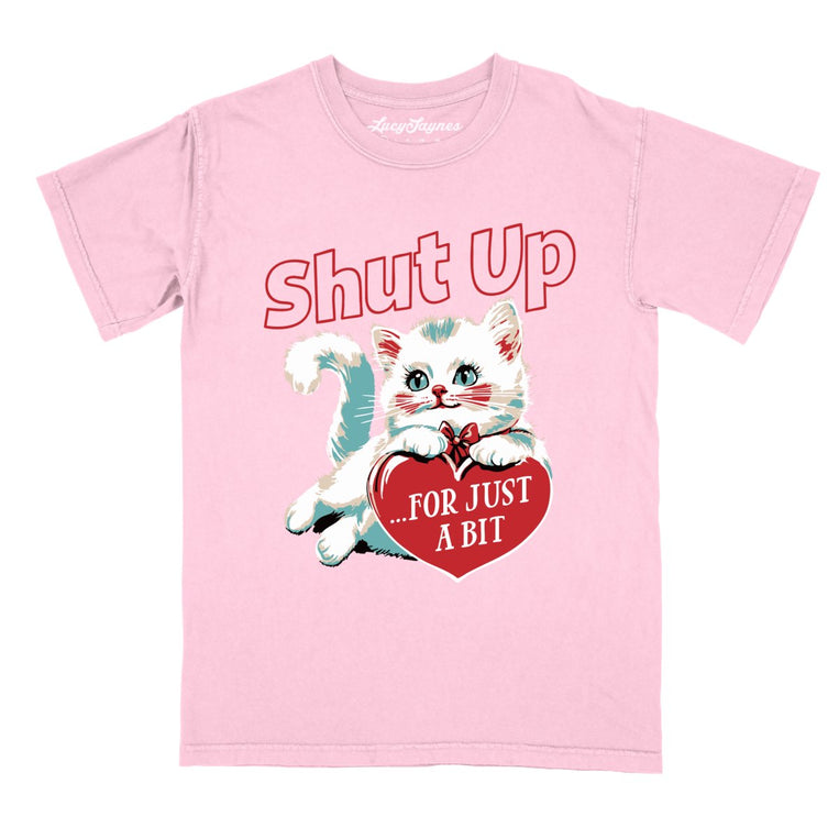 Shut Up For Just A Bit - Blossom - Comfort Colors Tee