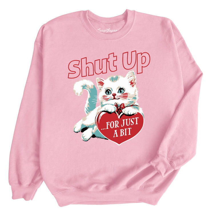 Shut Up For Just A Bit - Light Pink - Front