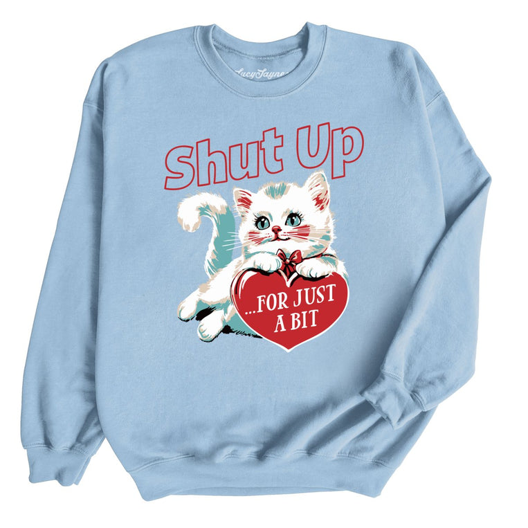 Shut Up For Just A Bit - Light Blue - Front