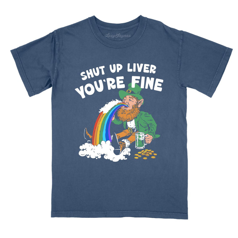 Shut Up Liver You're Fine - Denim - Comfort Colors Tee