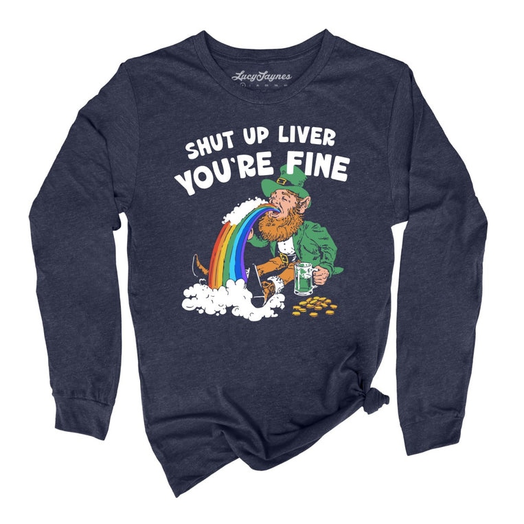 Shut Up Liver You're Fine - Heather Navy - Unisex Long Sleeve T-Shirt