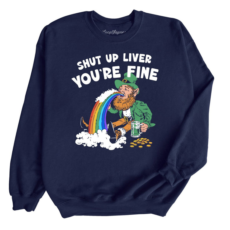 Shut Up Liver You're Fine - Navy - Unisex Sweatshirt