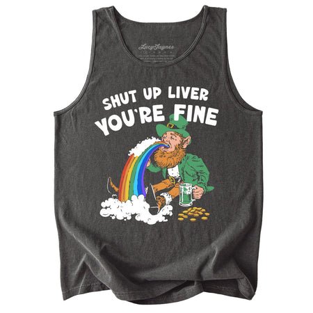 Shut Up Liver You're Fine Comfort Colors Tank Top