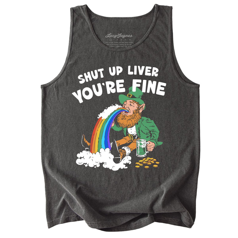 Shut Up Liver You're Fine Comfort Colors Graphic Tank Top