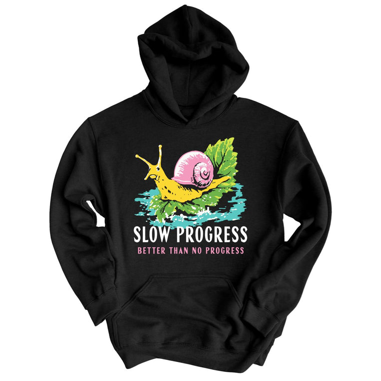 Slow Progress Better Than No Progress - Black - Unisex Hoodie
