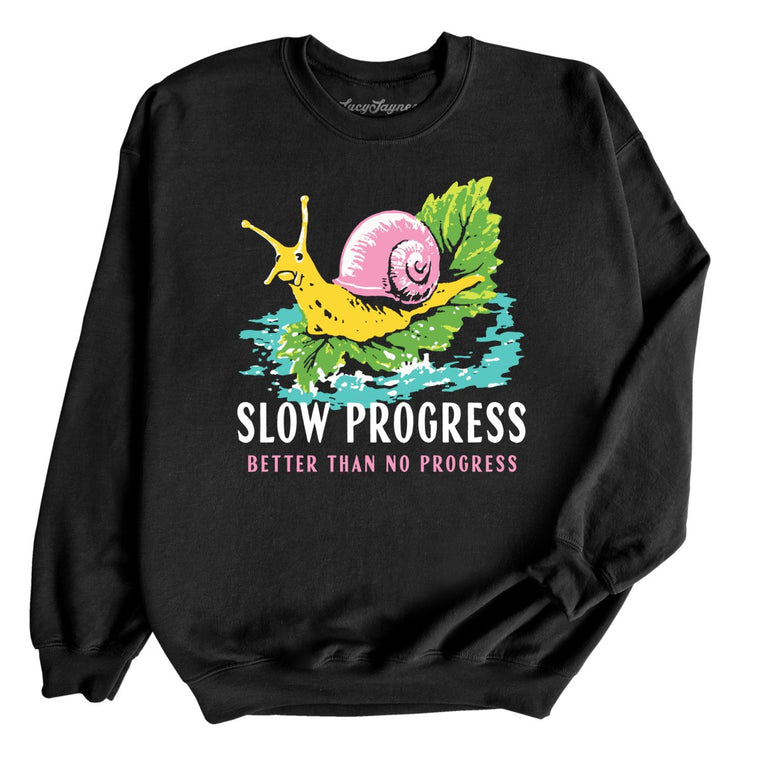 Slow Progress Better Than No Progress - Black - Unisex Sweatshirt