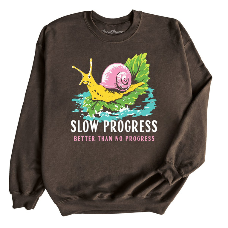 Slow Progress Better Than No Progress - Dark Chocolate - Unisex Sweatshirt