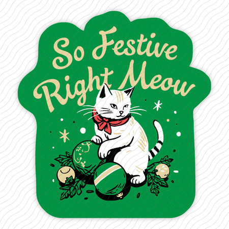 So Festive Right Meow Sticker