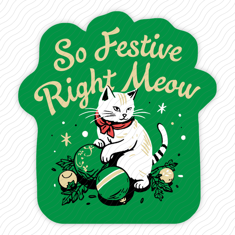 So Festive Right Meow - Sticker
