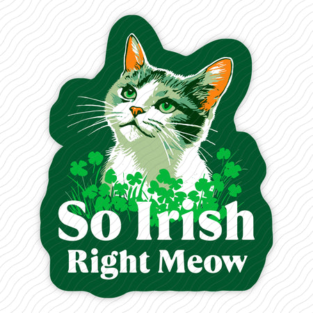 So Irish Right Meow Sticker