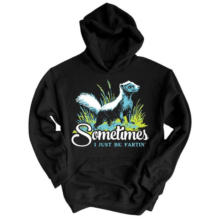 Sometimes I Just Be Fartin' Hoodie