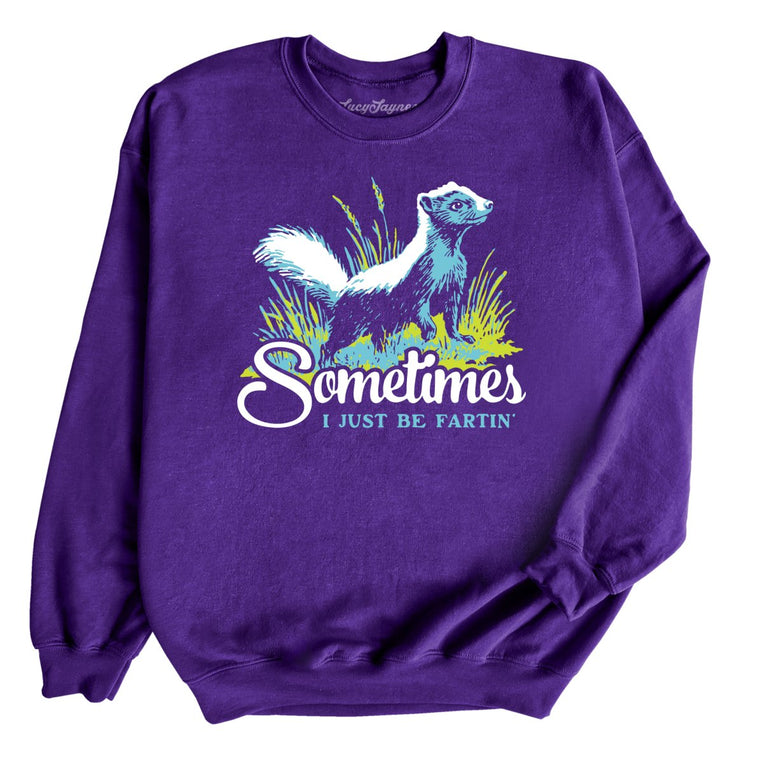 Sometimes I Just Be Fartin' - Purple - Unisex Sweatshirt