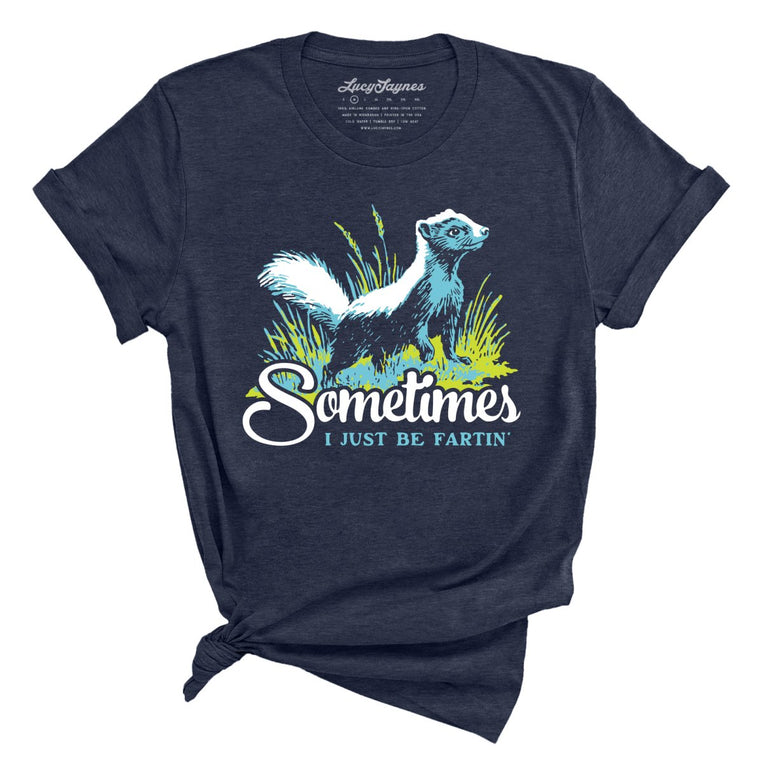 Sometimes I Just Be Fartin' - Heather Midnight Navy - Unisex T-Shirt