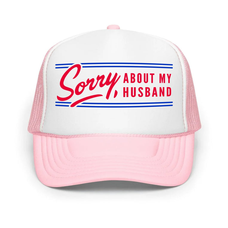 Sorry About My Husband - Classic Foam Trucker Hat - Light Pink/White/Light Pink